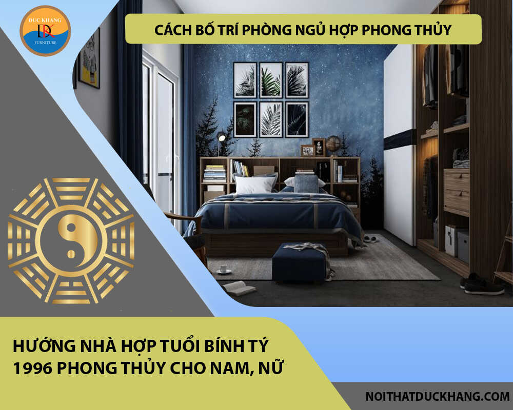 Cách bố trí phòng ngủ hợp phong thủy cho gia chủ tuổi Bính Tý 1996
