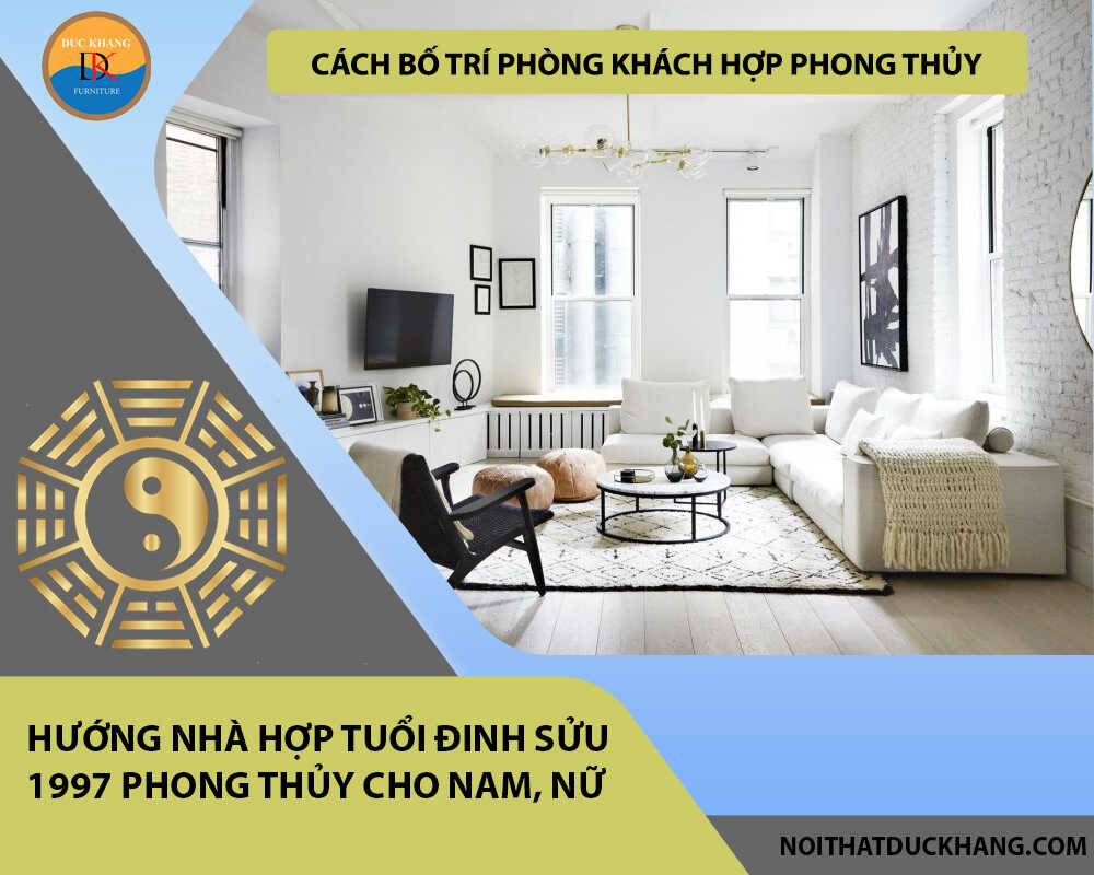 Cách bố trí phòng khách hợp phong thủy cho gia chủ tuổi Đinh Sửu 1997