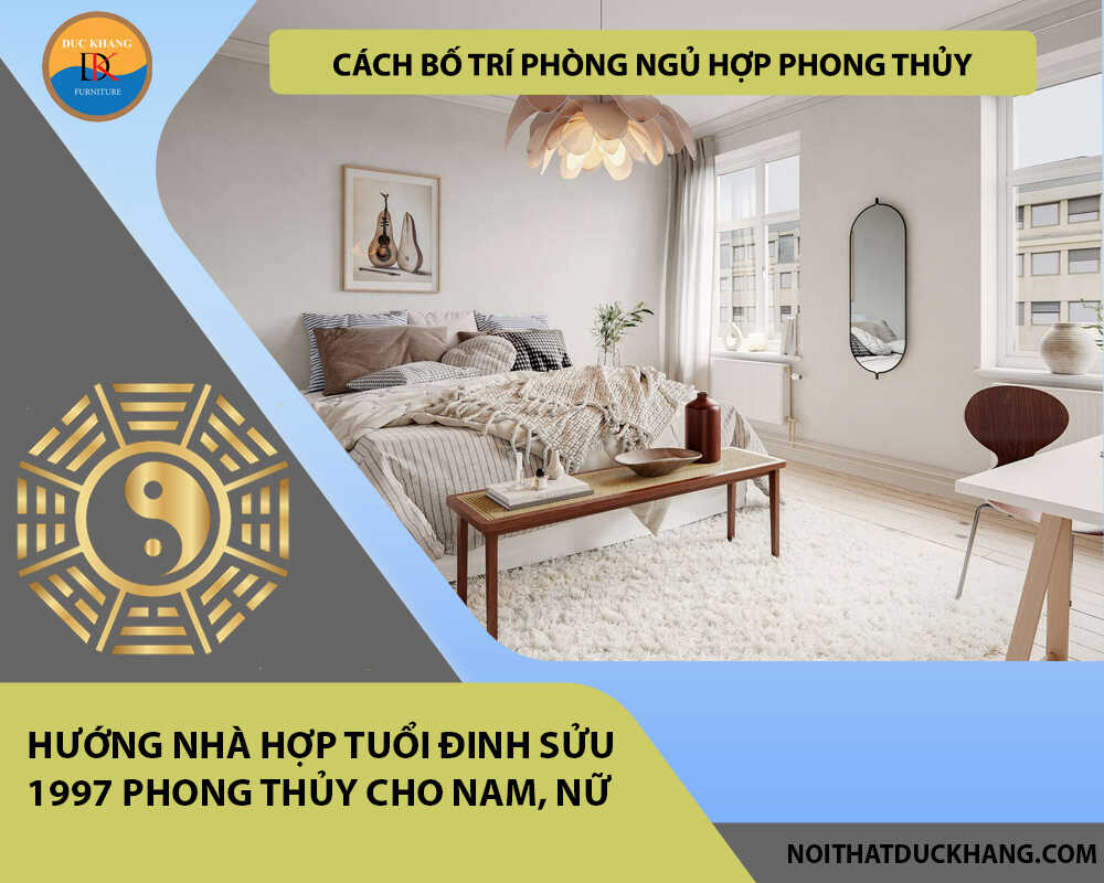 Cách bố trí phòng ngủ hợp phong thủy cho gia chủ tuổi Đinh Sửu 1997