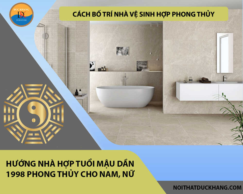 Cách bố trí nhà vệ sinh hợp phong thủy cho gia chủ tuổi Mậu Dần 1998