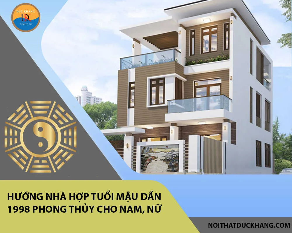 Hướng nhà hợp tuổi Mậu Dần 1998 phong thủy cho Nam, Nữ