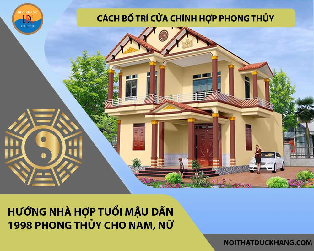 Cách bố trí cửa chính hợp phong thủy cho gia chủ tuổi Mậu Dần 1998 