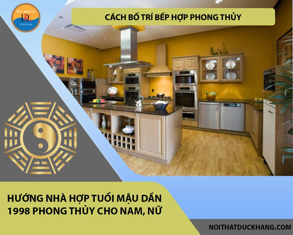 Cách bố trí bếp hợp phong thủy cho gia chủ tuổi Mậu Dần 1998