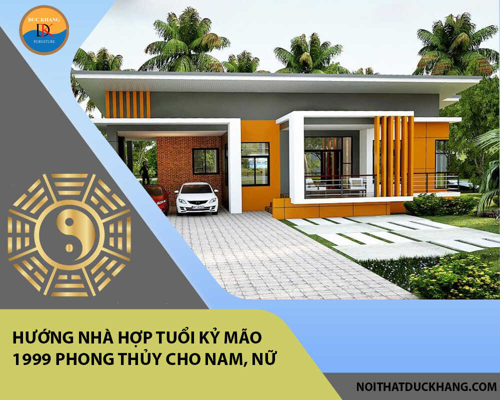 Hướng nhà hợp tuổi Kỷ Mão 1999 phong thủy cho Nam, Nữ