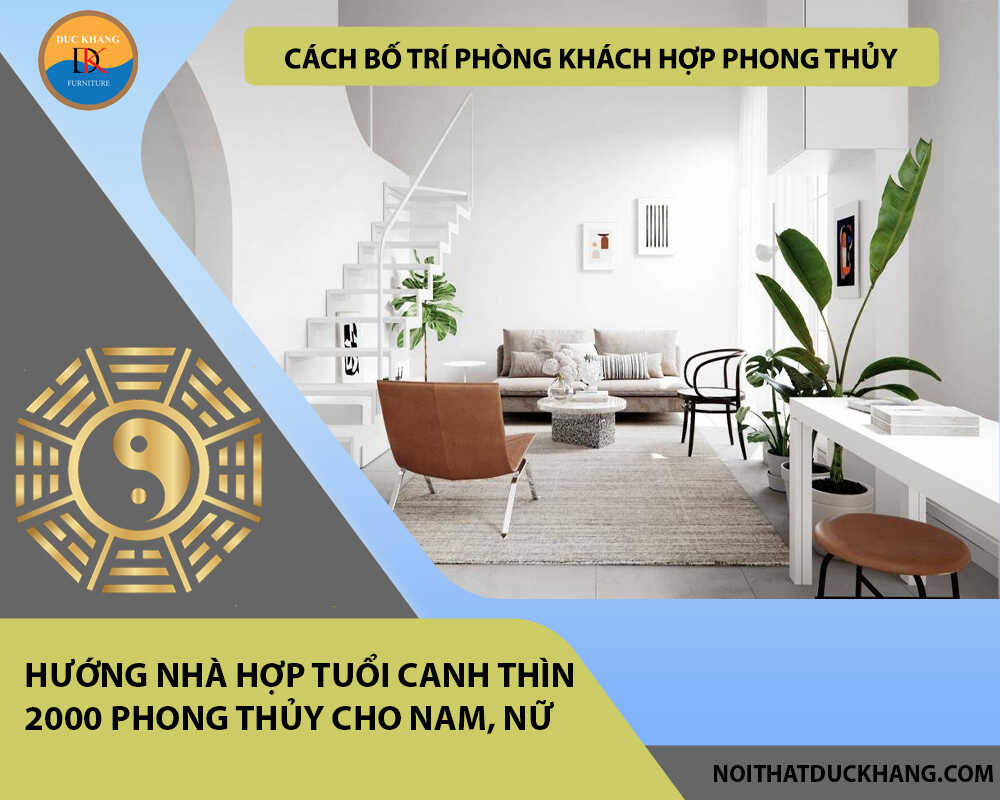 Cách bố trí phòng khách hợp phong thủy cho gia chủ tuổi Canh Thìn 2000