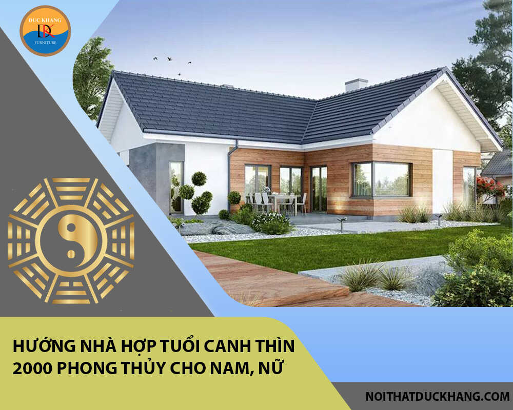 Hướng nhà hợp tuổi Canh Thìn 2000 phong thủy cho Nam, Nữ