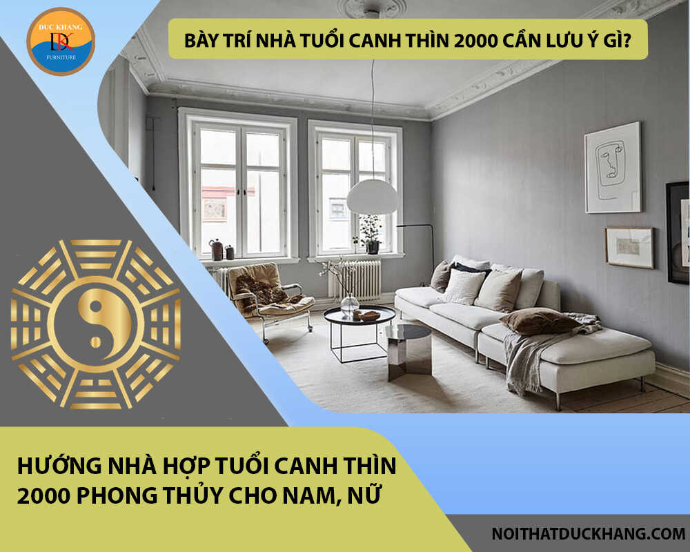 Bày trí nhà tuổi Canh Thìn 2000 cần lưu ý gì?