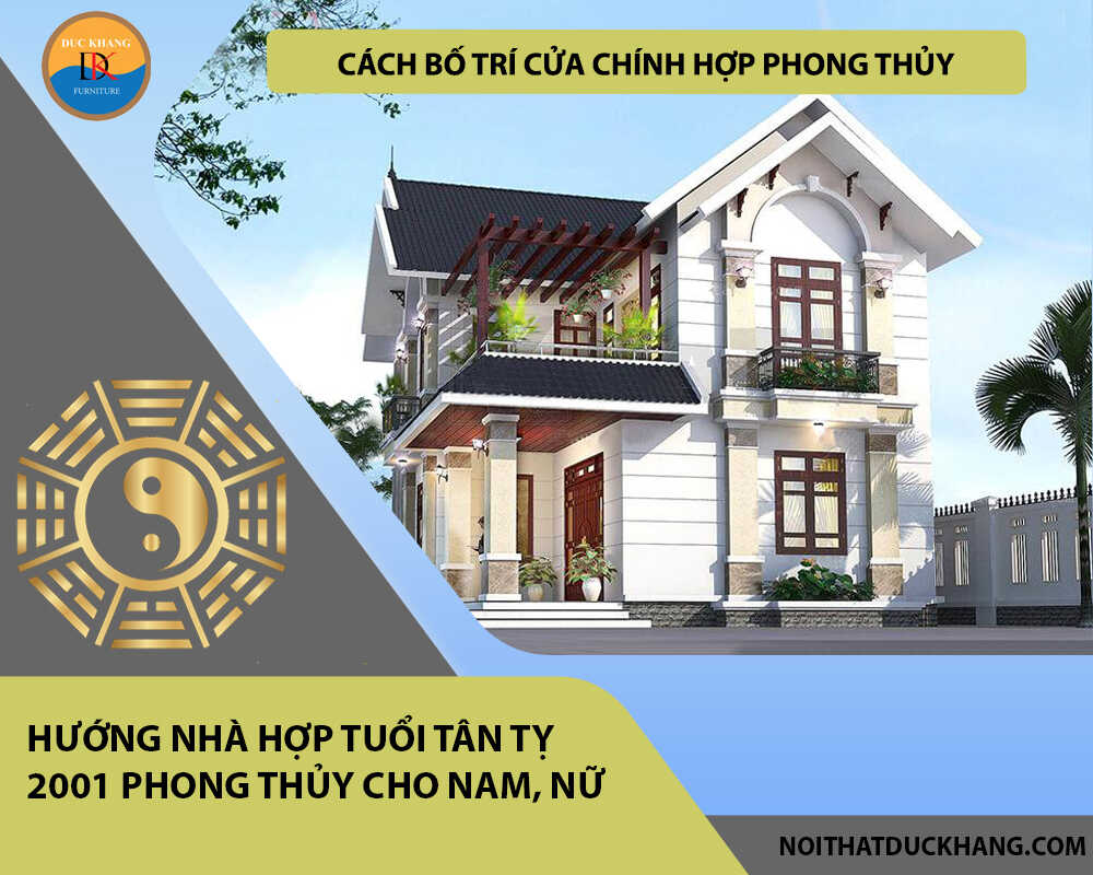 Cách bố trí cửa chính hợp phong thủy cho gia chủ tuổi Tân Tỵ 2001 