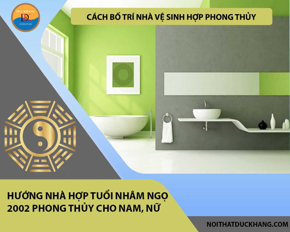 Cách bố trí nhà vệ sinh hợp phong thủy cho gia chủ tuổi Nhâm Ngọ 2002