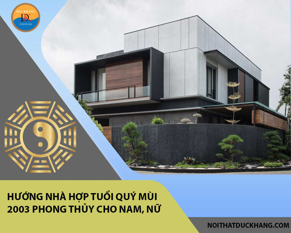 Hướng nhà hợp tuổi Quý Mùi 2003 phong thủy cho Nam, Nữ