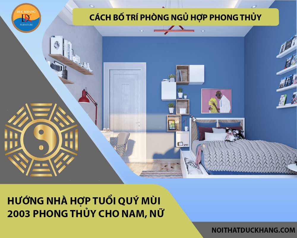 Cách bố trí phòng ngủ hợp phong thủy cho gia chủ tuổi Quý Mùi 2003