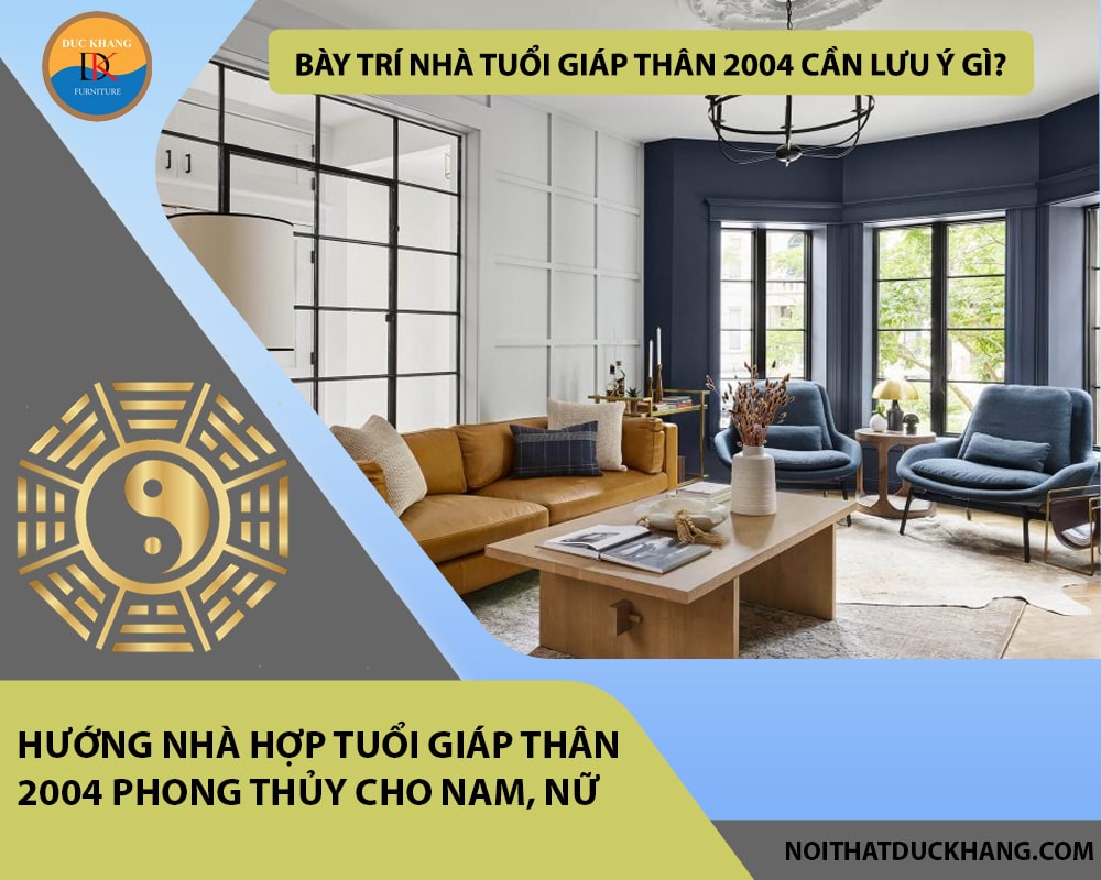 Bày trí nhà tuổi Giáp Thân 2004 cần lưu ý gì?