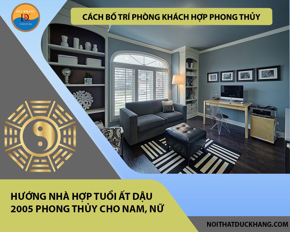 Cách bố trí phòng khách hợp phong thủy cho gia chủ tuổi Ất Dậu 2005