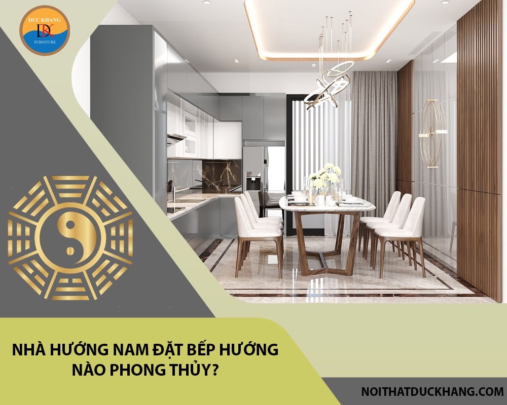 Nhà hướng Nam đặt bếp hướng nào phong thủy?
