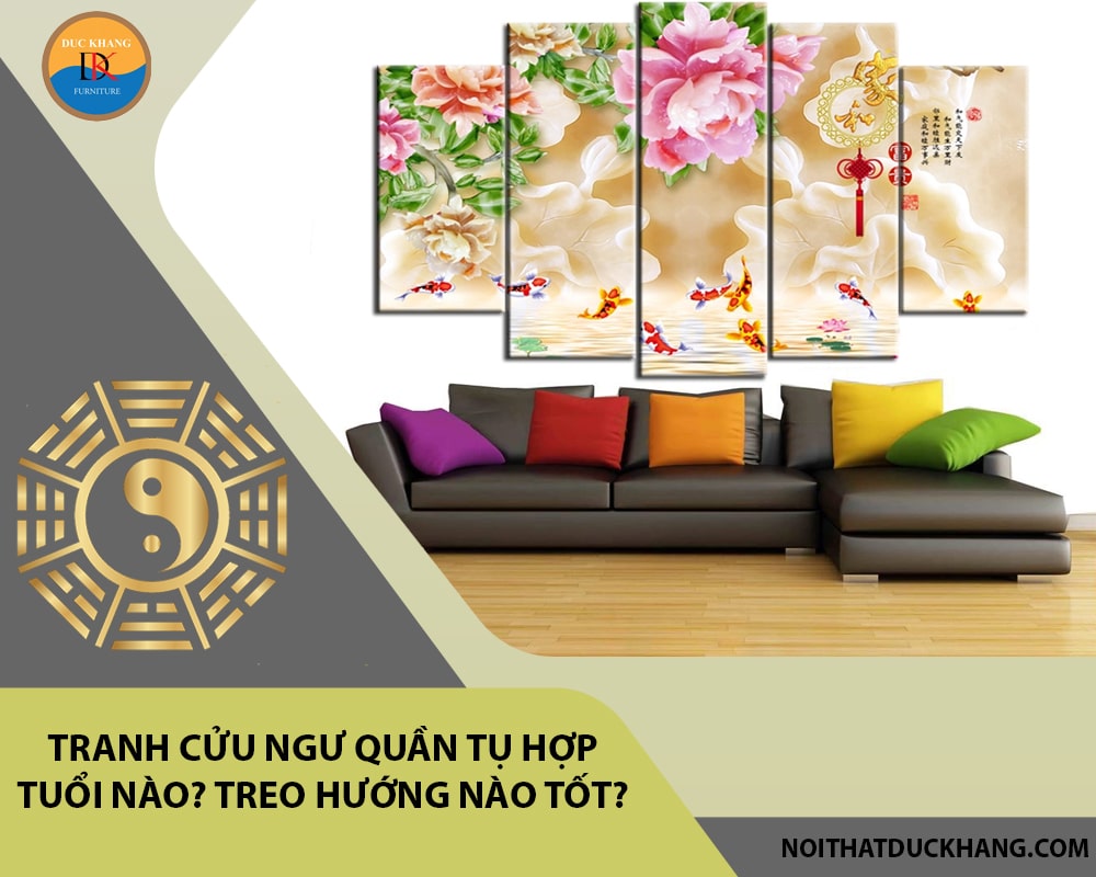 Tranh cửu ngư quần tụ hợp tuổi nào? Treo hướng nào tốt?