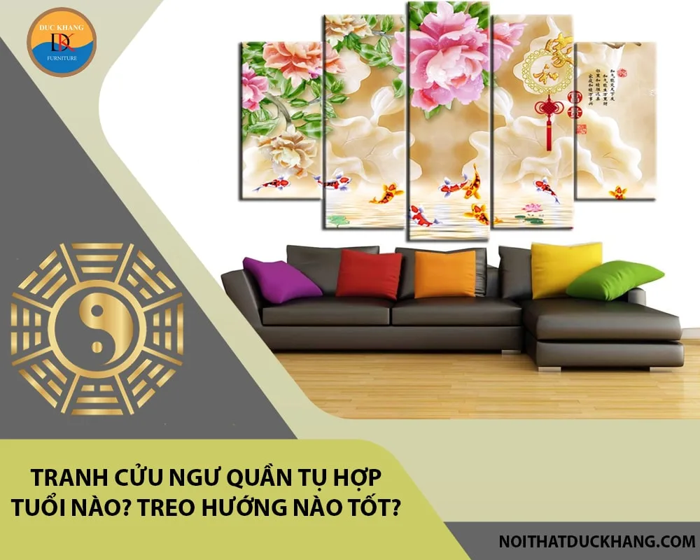 Tranh cửu ngư quần tụ hợp tuổi nào? Treo hướng nào tốt? Tranh cửu ngư quần tụ hợp tuổi nào? Treo hướng nào tốt?