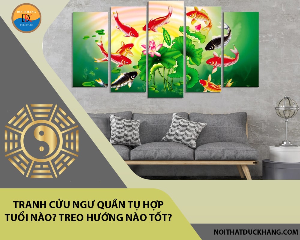 Tranh cửu ngư quần tụ hợp tuổi nào? Treo hướng nào tốt?