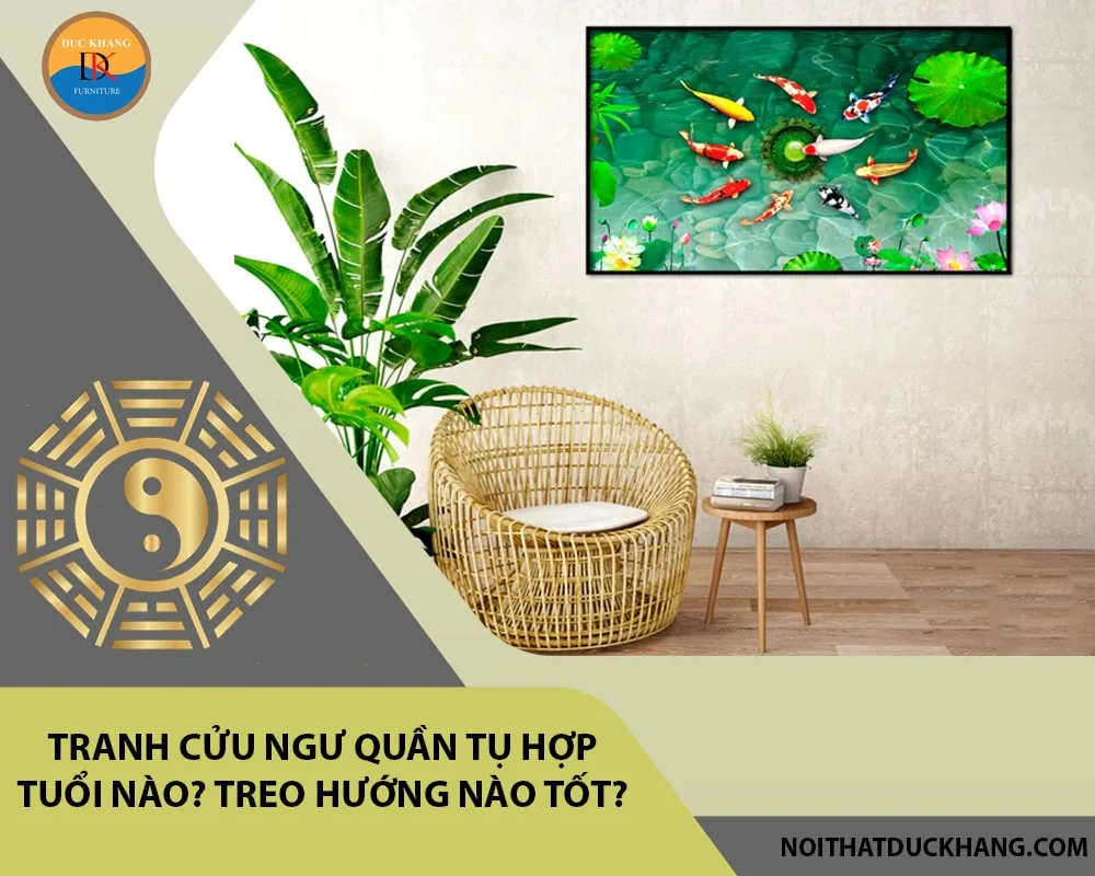 Tranh cửu ngư quần tụ hợp tuổi nào? Treo hướng nào tốt? Tranh cửu ngư quần tụ hợp tuổi nào? Treo hướng nào tốt?