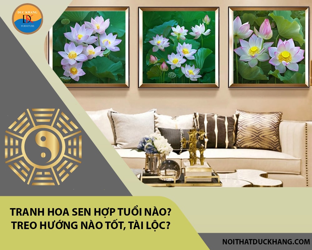 Tranh hoa sen hợp tuổi nào? Treo hướng nào tốt, tài lộc?