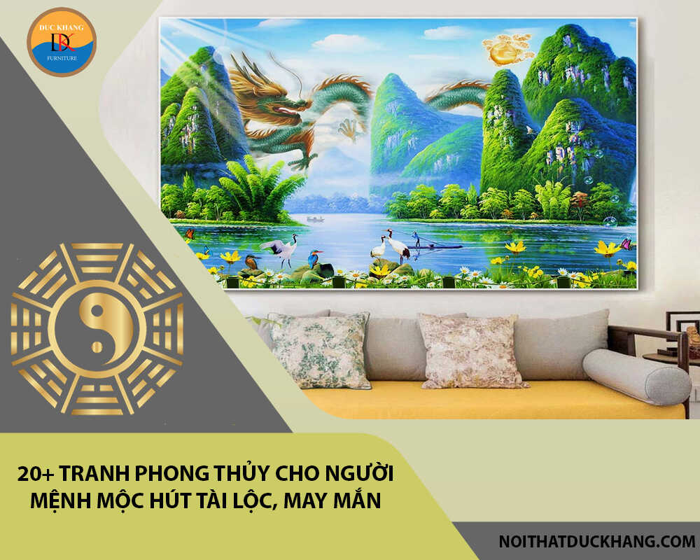 20+ tranh phong thủy cho người mệnh Mộc hút tài lộc, may mắn