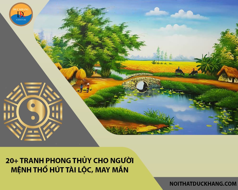 20+ tranh phong thủy cho người mệnh Thổ hút tài lộc, may mắn