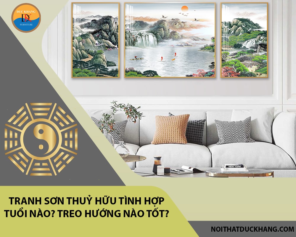 Tranh sơn thuỷ hữu tình hợp tuổi nào? Treo hướng nào tốt?