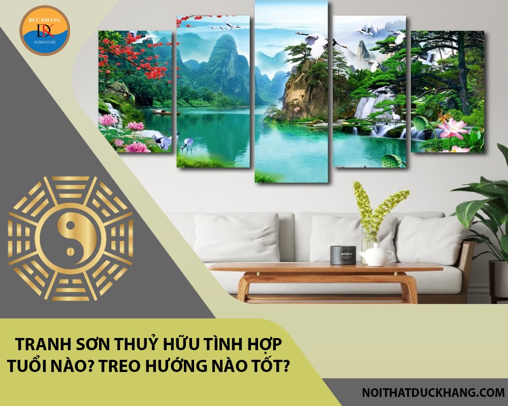 Tranh sơn thuỷ hữu tình hợp tuổi nào? Treo hướng nào tốt?