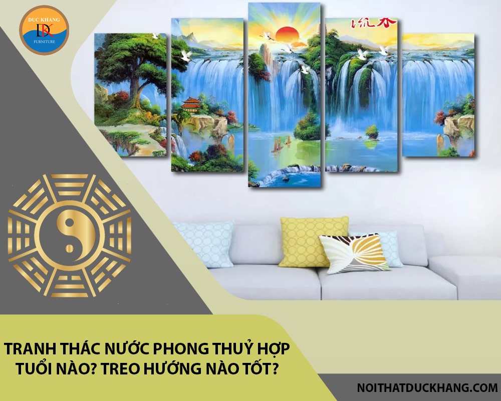 Tranh thác nước phong thuỷ hợp tuổi nào? Treo hướng nào tốt? Tranh thác nước phong thuỷ hợp tuổi nào? Treo hướng nào tốt?