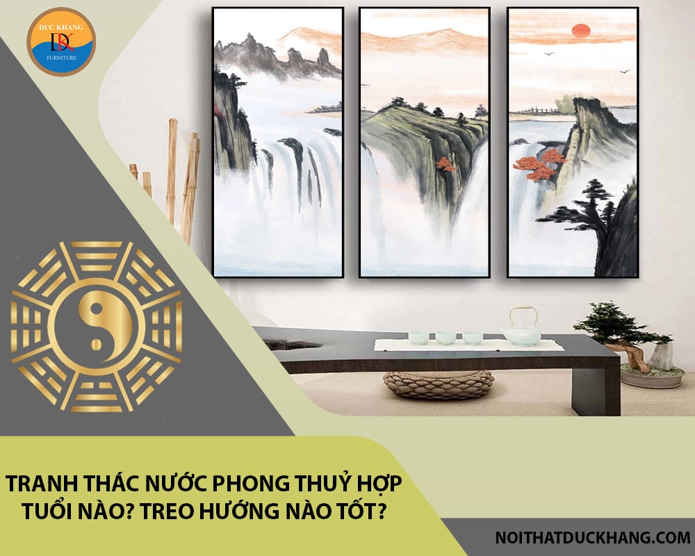 Tranh thác nước phong thuỷ hợp tuổi nào? Treo hướng nào tốt? Tranh thác nước phong thuỷ hợp tuổi nào? Treo hướng nào tốt?