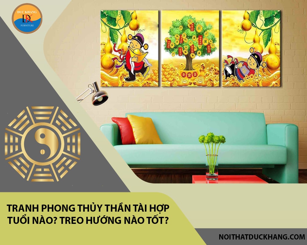 Tranh phong thủy thần tài hợp tuổi nào? Treo hướng nào tốt?