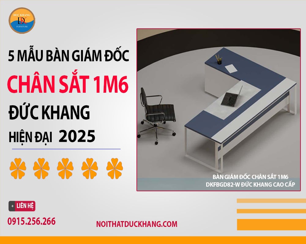 5 mẫu bàn giám đốc chân sắt 1m6 Đức Khang hiện đại 2025