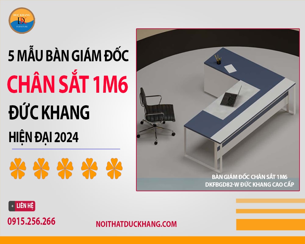 5 mẫu bàn giám đốc chân sắt 1m6 Đức Khang hiện đại 2024