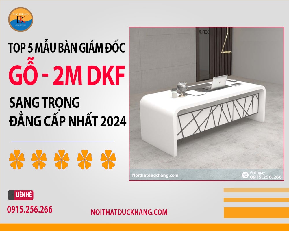 Top 5 bàn giám đốc gỗ 2m DKF sang trọng, đẳng cấp nhất 2024