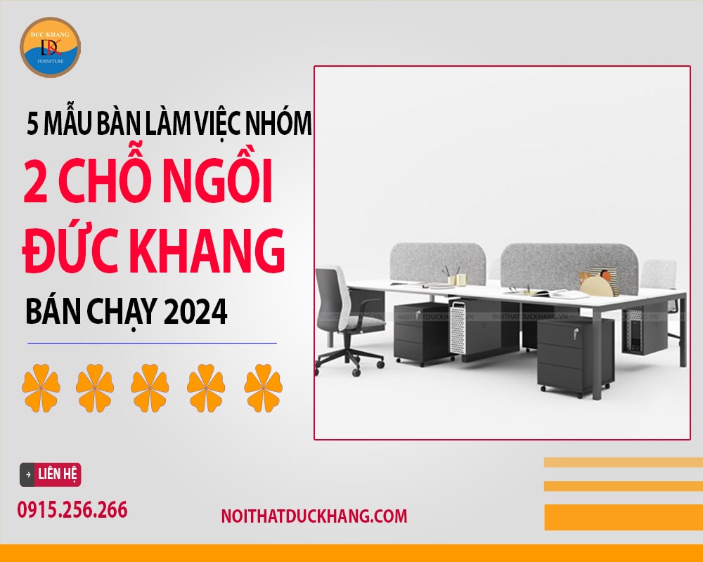 5 mẫu bàn làm việc nhóm 2 chỗ ngồi Đức Khang bán chạy 2024