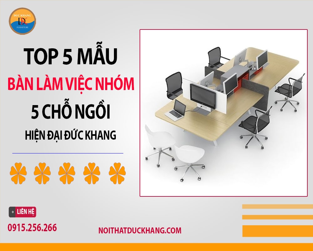 Top 5 mẫu bàn làm việc nhóm 5 chỗ ngồi hiện đại Đức Khang