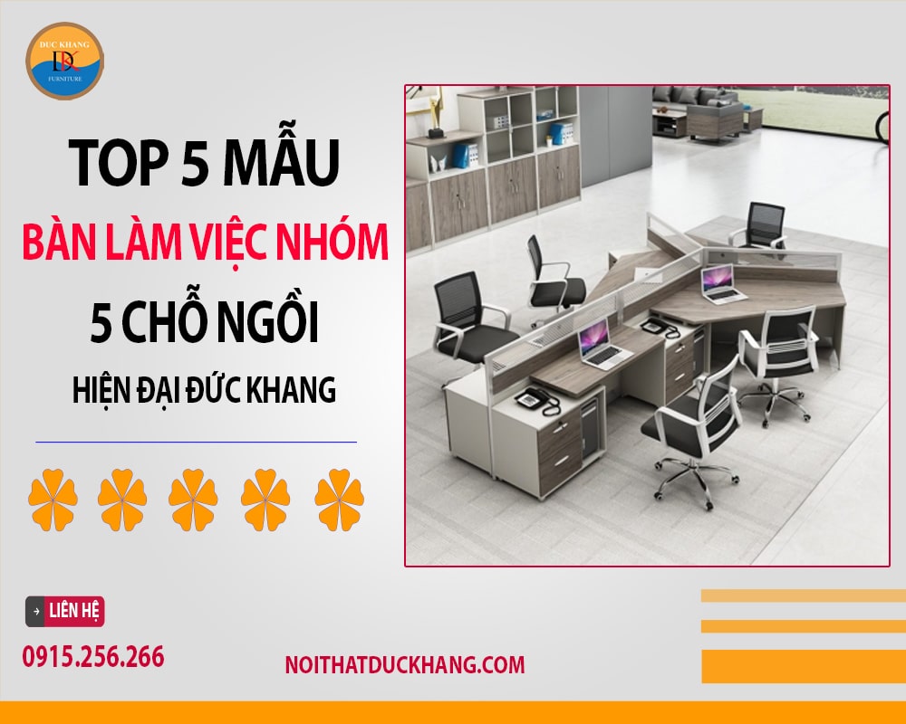 Top 5 mẫu bàn làm việc nhóm 5 chỗ ngồi hiện đại Đức Khang