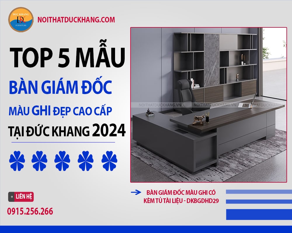 Top 5 mẫu bàn giám đốc màu ghi đẹp cao cấp tại Đức Khang