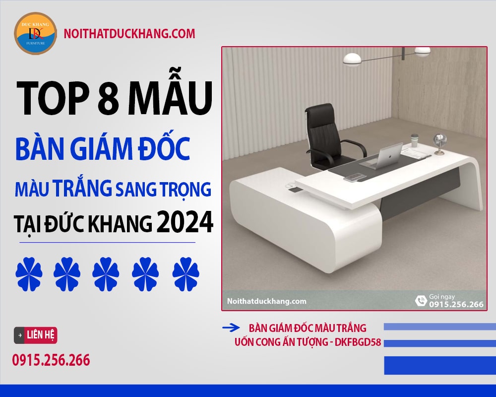 Top 8 mẫu bàn giám đốc màu trắng sang trọng tại Đức Khang