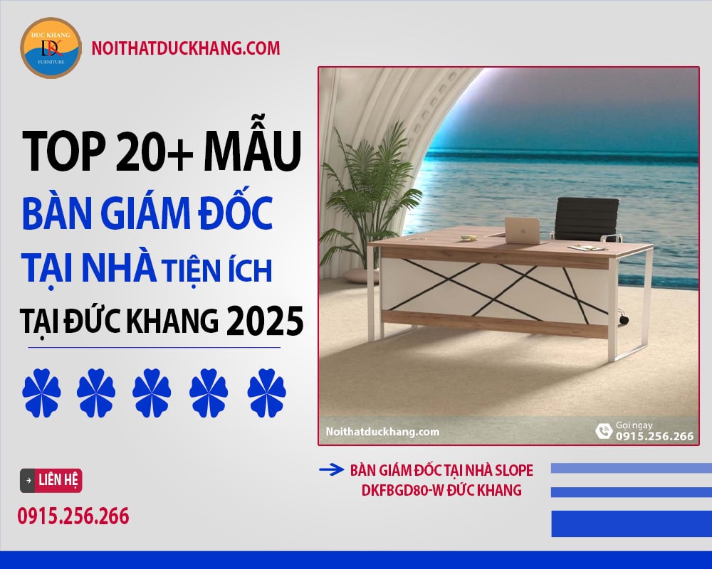 Top 20+ mẫu bàn giám đốc tại nhà tiện ích tại Đức Khang 2025