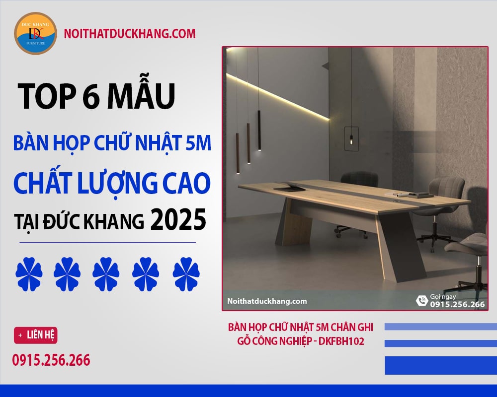 Top 6 bàn họp chữ nhật 5m chất lượng cao tại Đức Khang 2025