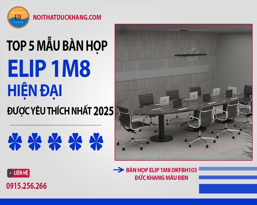 Top 5 mẫu bàn họp elip 1m8 hiện đại được yêu thích nhất 2025