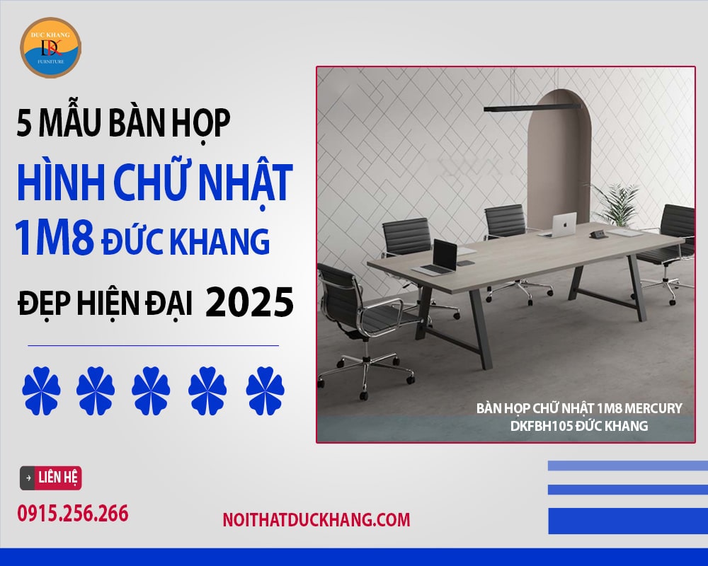 5 mẫu bàn họp chữ nhật 1m8 Đức Khang đẹp hiện đại 2025