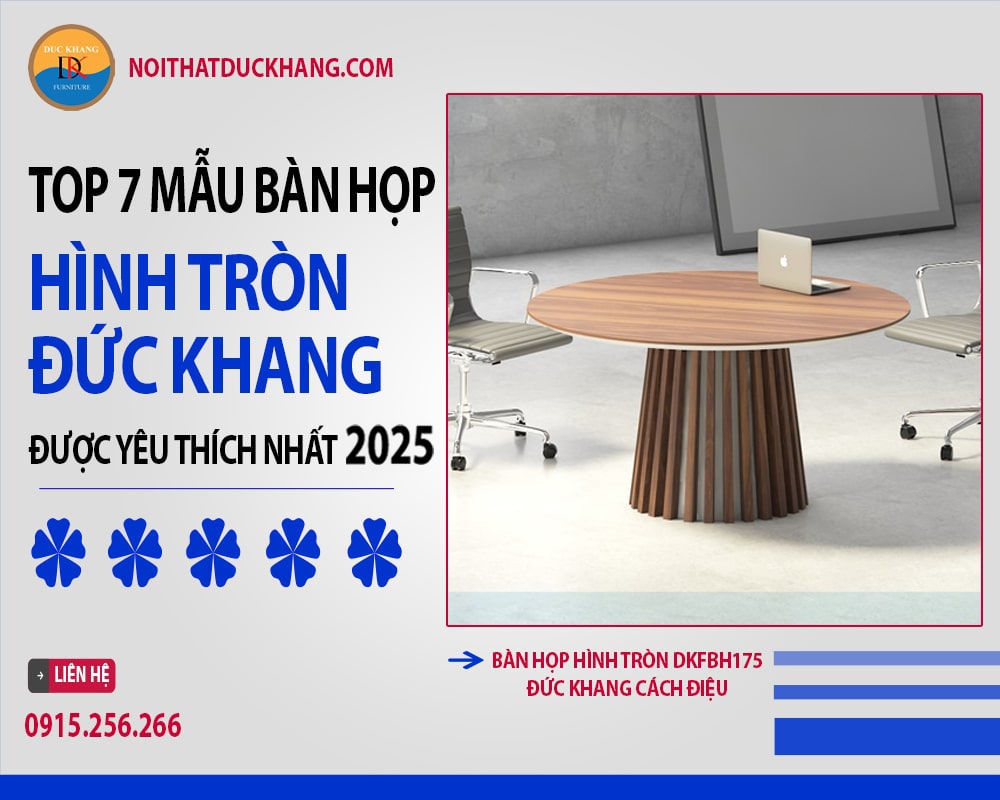 Top 7 mẫu bàn họp hình tròn Đức Khang yêu thích nhất 2025