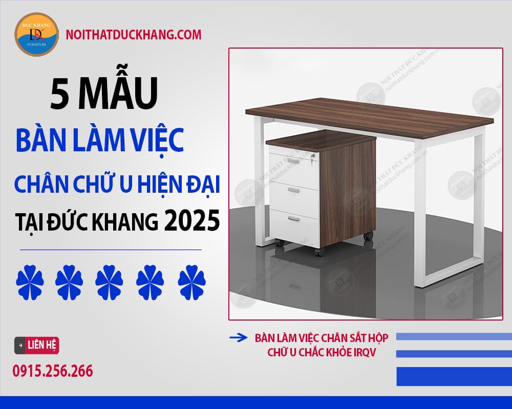 5 mẫu bàn làm việc chân chữ U hiện đại tại Đức Khang 2025