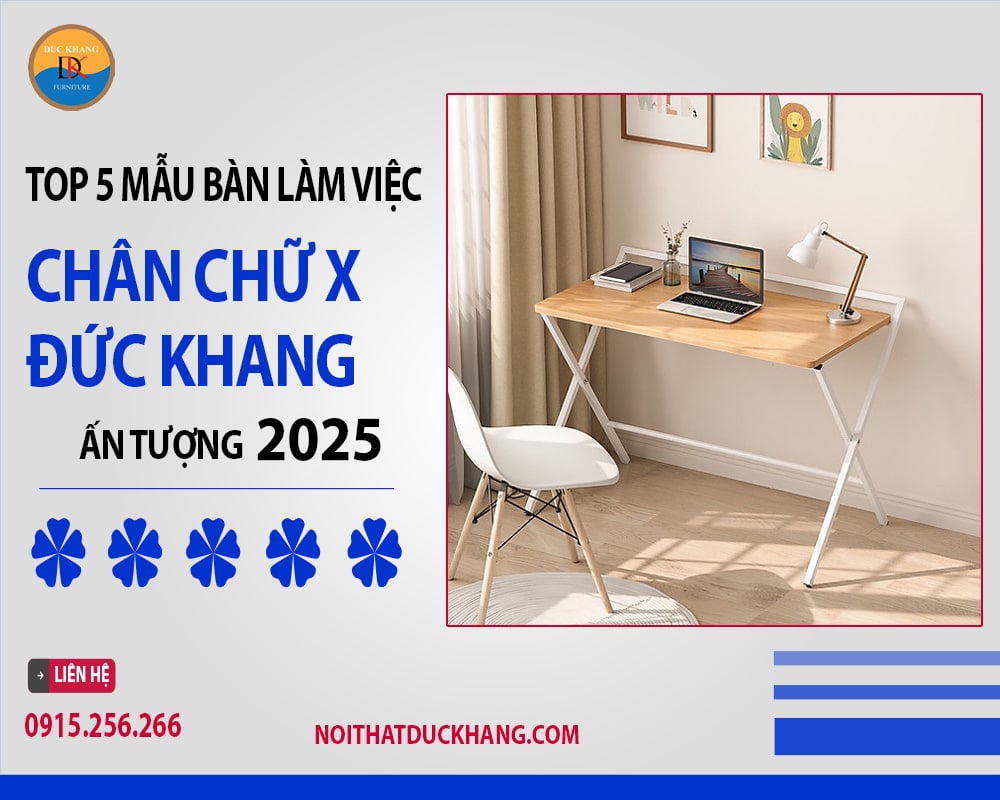 Top 5 mẫu bàn làm việc chân chữ X Đức Khang ấn tượng 2025 Top 5 mẫu bàn làm việc chân chữ X Đức Khang ấn tượng 2025