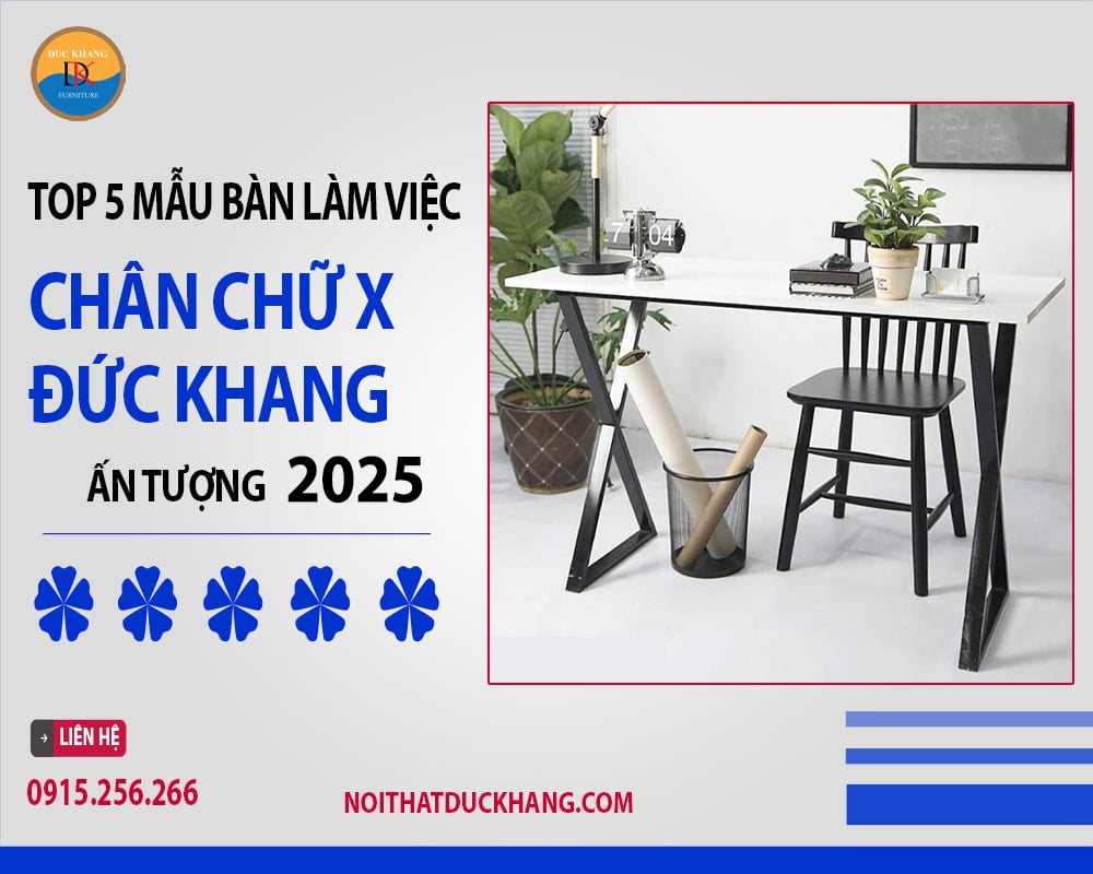 Top 5 mẫu bàn làm việc chân chữ X Đức Khang ấn tượng 2025 Top 5 mẫu bàn làm việc chân chữ X Đức Khang ấn tượng 2025