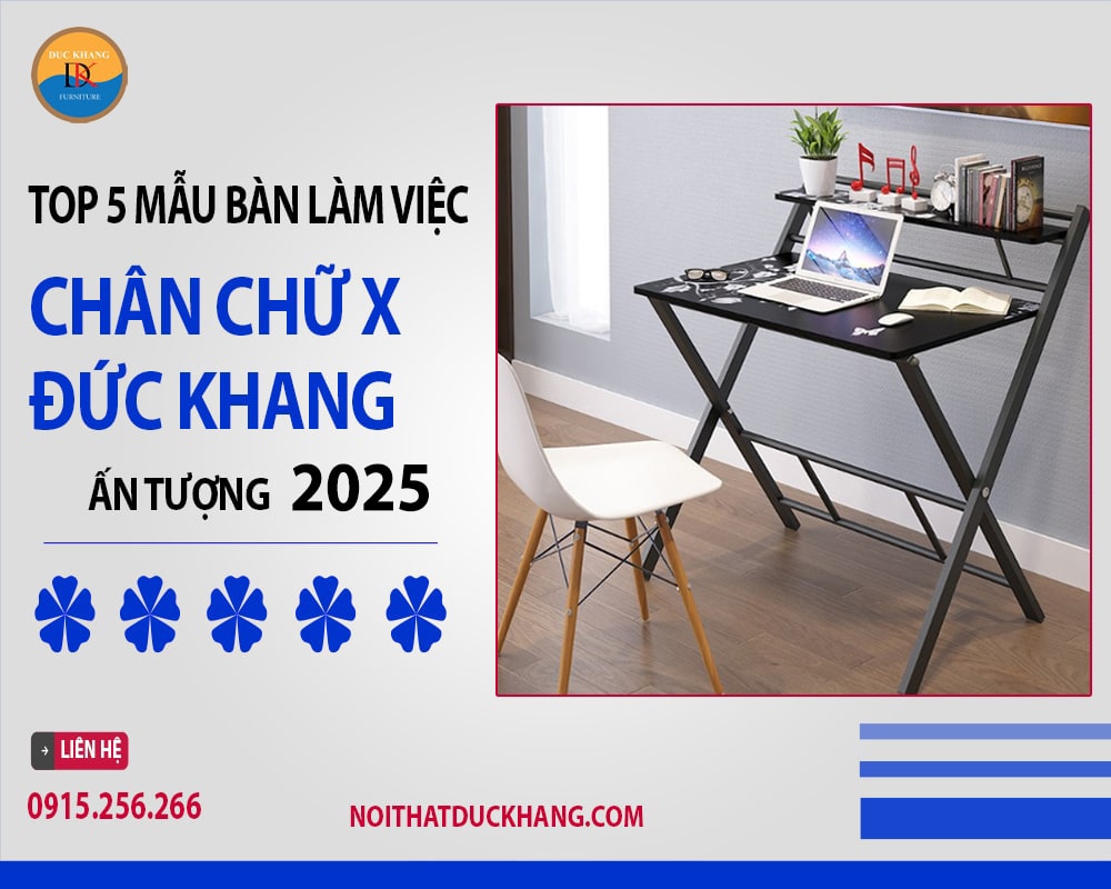 Top 5 mẫu bàn làm việc chân chữ X Đức Khang ấn tượng 2025 Top 5 mẫu bàn làm việc chân chữ X Đức Khang ấn tượng 2025