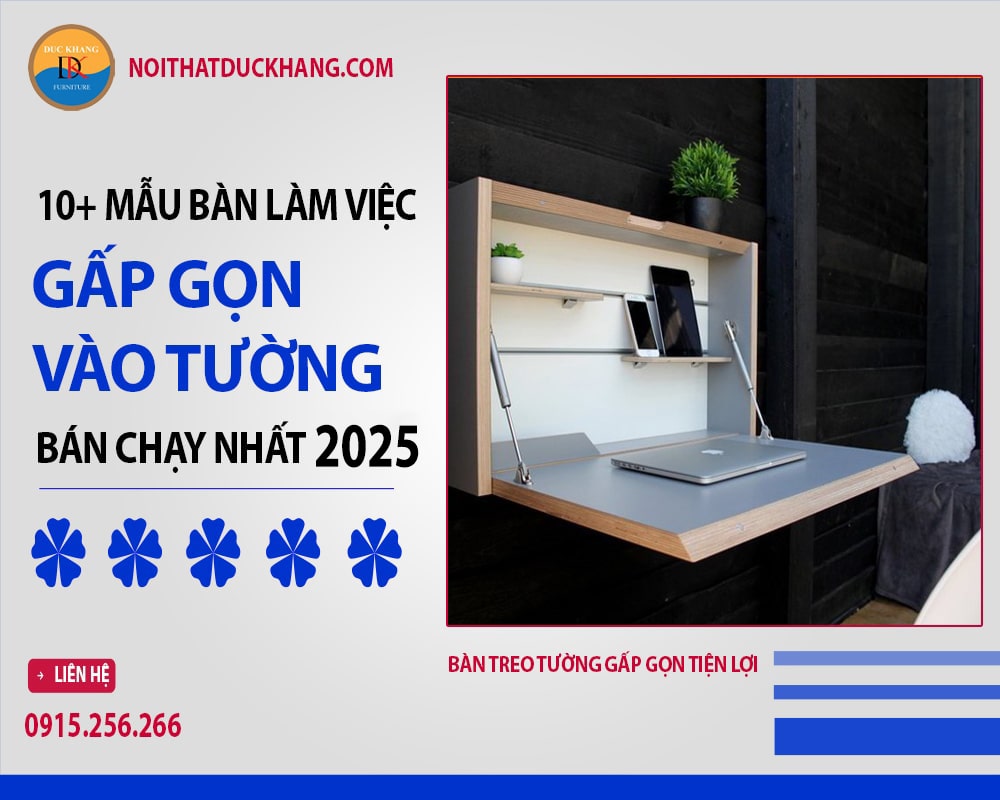 10+ mẫu bàn làm việc gấp gọn vào tường tiện lợi 2025