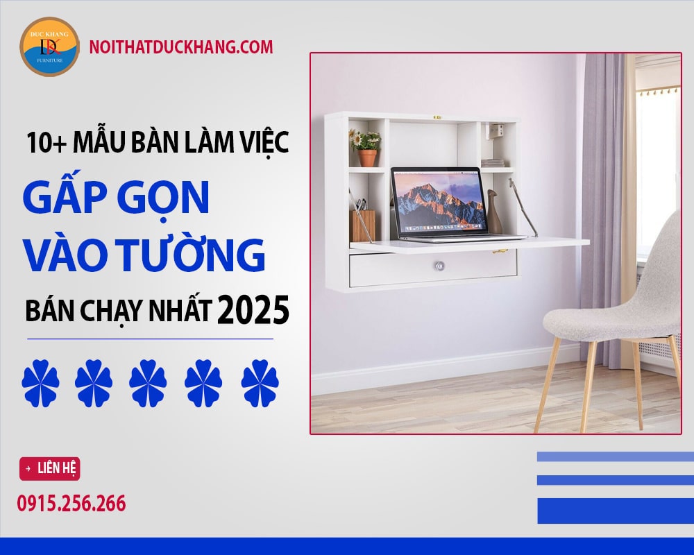 10+ mẫu bàn làm việc gấp gọn vào tường tiện lợi 2025