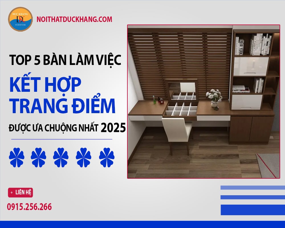 5 mẫu bàn làm việc kết hợp trang điểm được ưa chuộng 2025